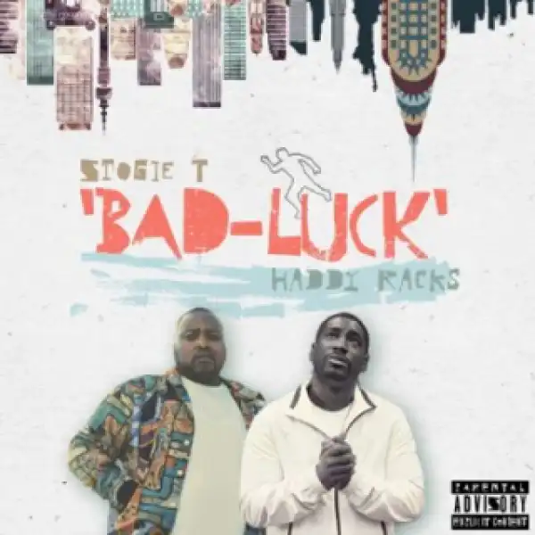 Stogie T - Bad Luck ft. Haddy Racks